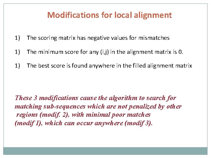 Modifications for local alignment 1) The scoring matrix has negative values for mismatches 1)