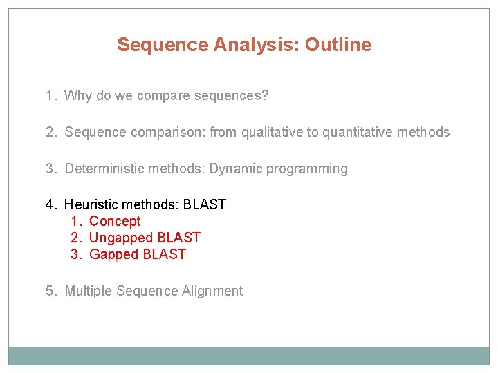 Sequence Analysis: Outline 1. Why do we compare sequences? 2. Sequence comparison: from qualitative