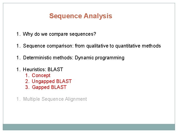 Sequence Analysis 1. Why do we compare sequences? 1. Sequence comparison: from qualitative to