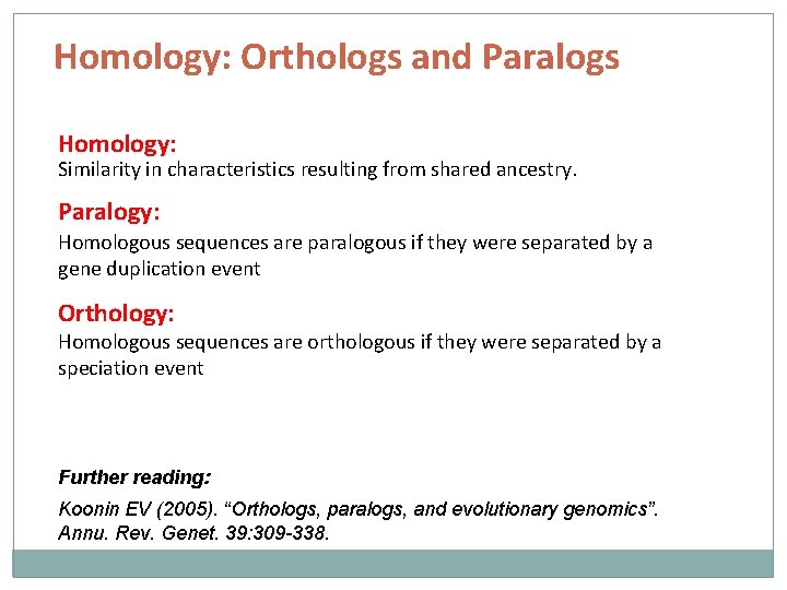 Homology: Orthologs and Paralogs Homology: Similarity in characteristics resulting from shared ancestry. Paralogy: Homologous