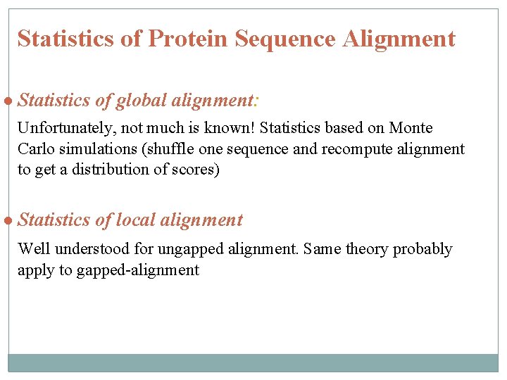 Statistics of Protein Sequence Alignment ● Statistics of global alignment: Unfortunately, not much is