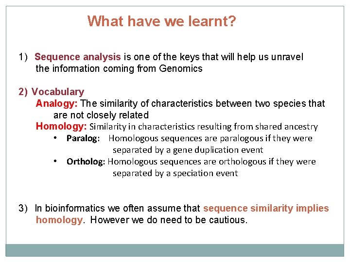 What have we learnt? 1) Sequence analysis is one of the keys that will