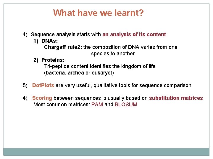 What have we learnt? 4) Sequence analysis starts with an analysis of its content