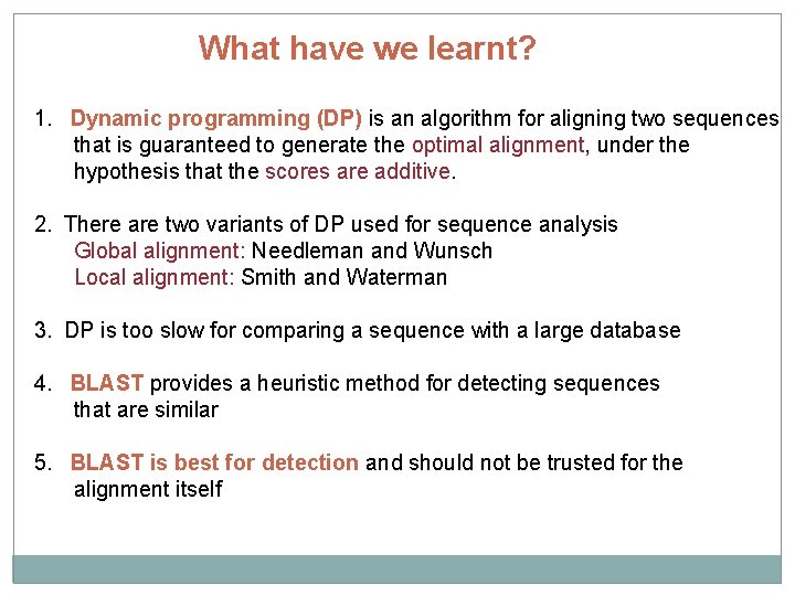 What have we learnt? 1. Dynamic programming (DP) is an algorithm for aligning two