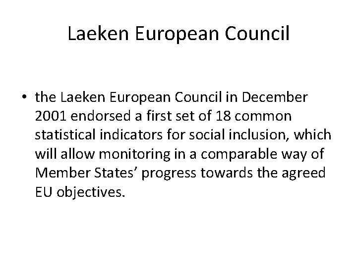 Laeken European Council • the Laeken European Council in December 2001 endorsed a first