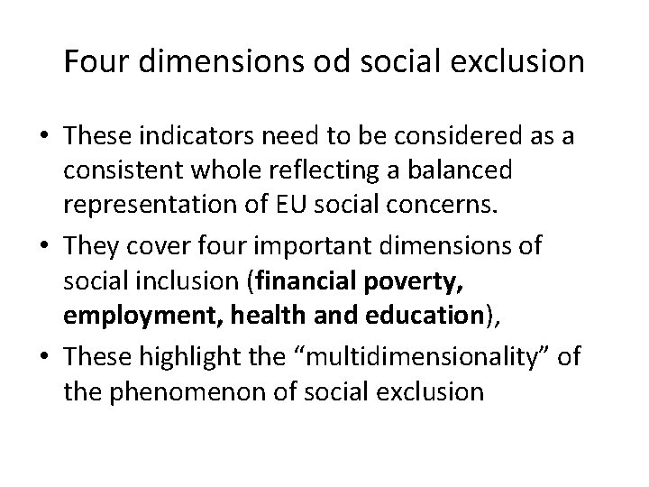 Four dimensions od social exclusion • These indicators need to be considered as a