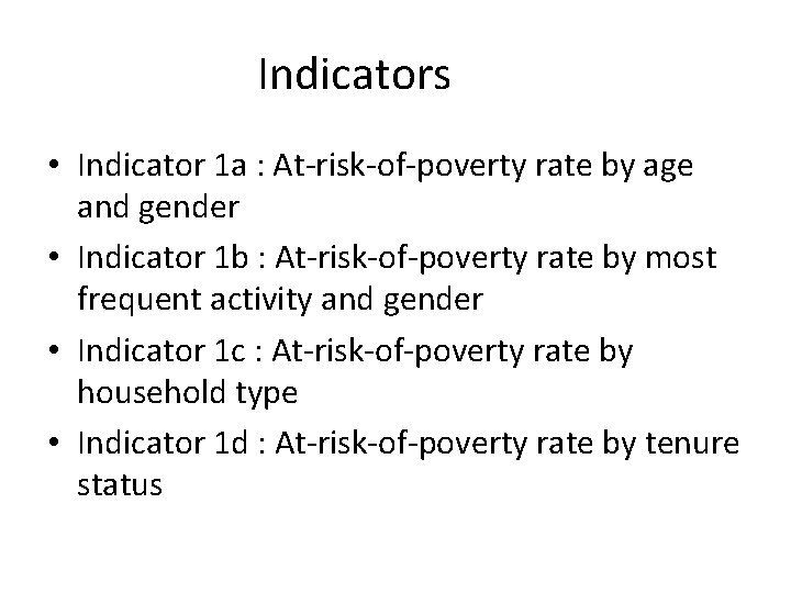 Indicators • Indicator 1 a : At-risk-of-poverty rate by age and gender • Indicator