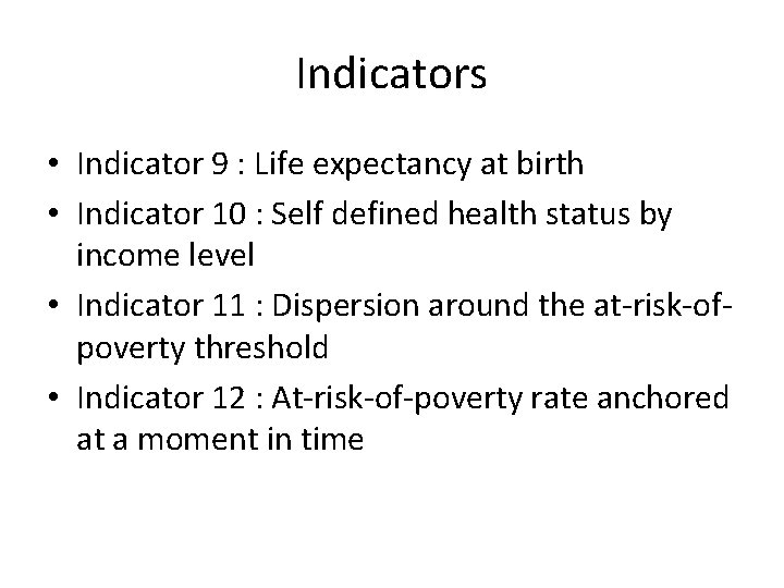 Indicators • Indicator 9 : Life expectancy at birth • Indicator 10 : Self