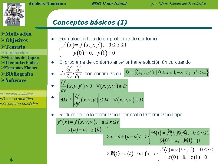 Análisis Numérico EDO-Valor Inicial por César Menéndez Fernández Conceptos básicos (I) ØMotivación ØObjetivos ØTemario