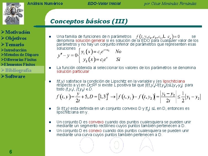 Análisis Numérico EDO-Valor Inicial por César Menéndez Fernández Conceptos básicos (III) ØMotivación ØObjetivos ØTemario Análisis Numérico EDO-Valor Inicial por César Menéndez Fernández Conceptos básicos (III) ØMotivación ØObjetivos ØTemario