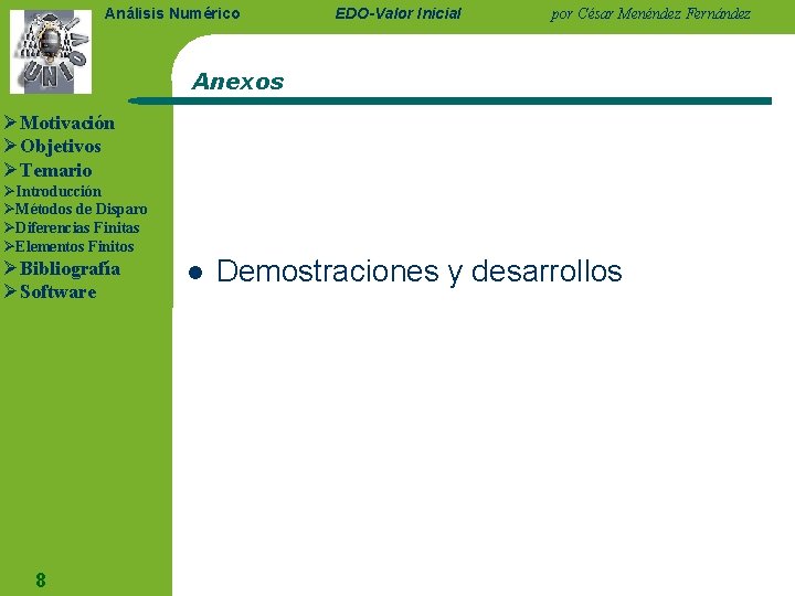 Análisis Numérico EDO-Valor Inicial por César Menéndez Fernández Anexos ØMotivación ØObjetivos ØTemario ØIntroducción ØMétodos Análisis Numérico EDO-Valor Inicial por César Menéndez Fernández Anexos ØMotivación ØObjetivos ØTemario ØIntroducción ØMétodos