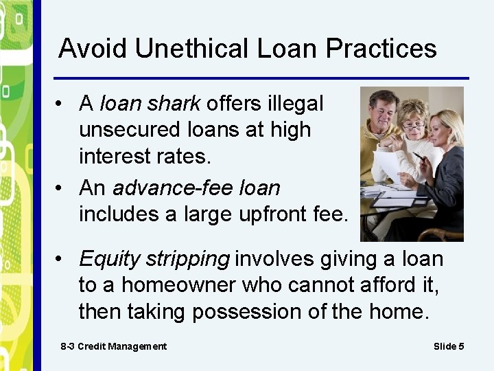Avoid Unethical Loan Practices • A loan shark offers illegal unsecured loans at high