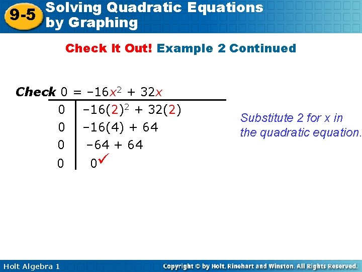 Solving Quadratic Equations 9 -5 by Graphing Check It Out! Example 2 Continued Check