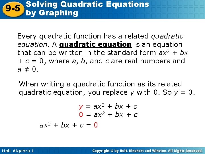 Solving Quadratic Equations 9 -5 by Graphing Every quadratic function has a related quadratic