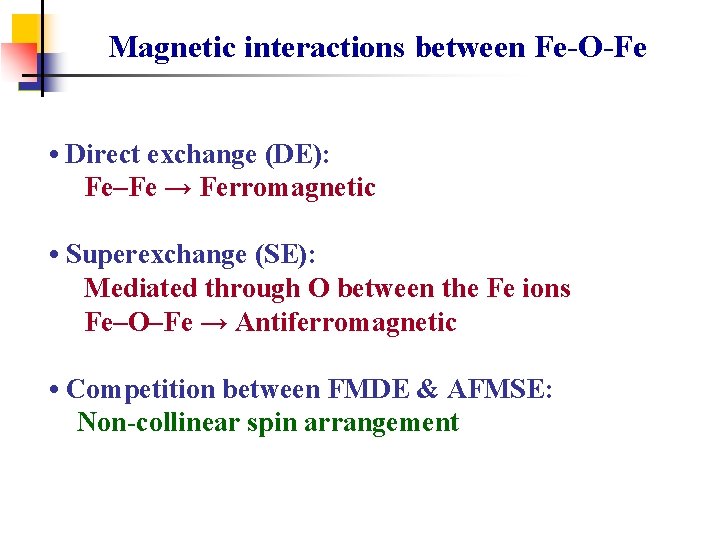 Magnetic interactions between Fe-O-Fe • Direct exchange (DE): Fe–Fe → Ferromagnetic • Superexchange (SE):