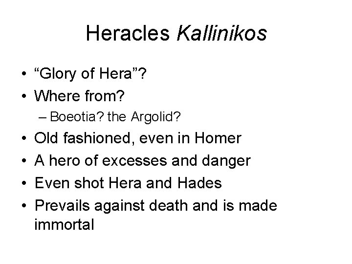 Heracles Kallinikos • “Glory of Hera”? • Where from? – Boeotia? the Argolid? •