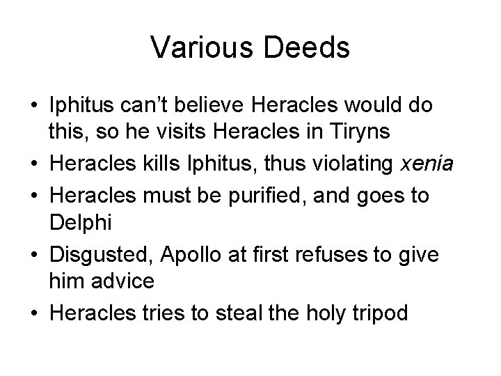 Various Deeds • Iphitus can’t believe Heracles would do this, so he visits Heracles