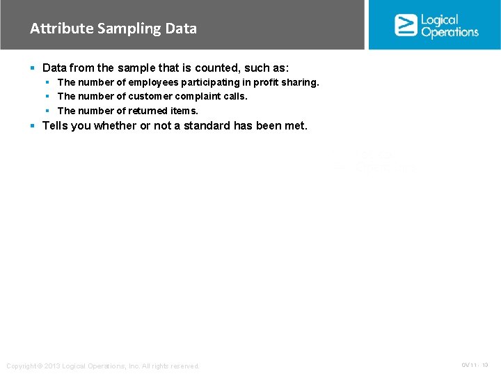 Attribute Sampling Data § Data from the sample that is counted, such as: §