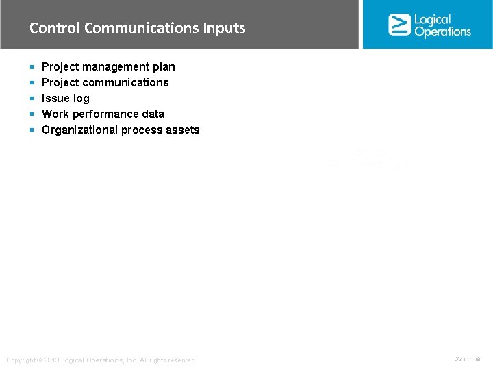 Control Communications Inputs § § § Project management plan Project communications Issue log Work