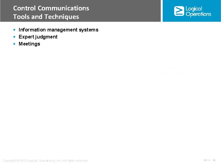 Control Communications Tools and Techniques § Information management systems § Expert judgment § Meetings