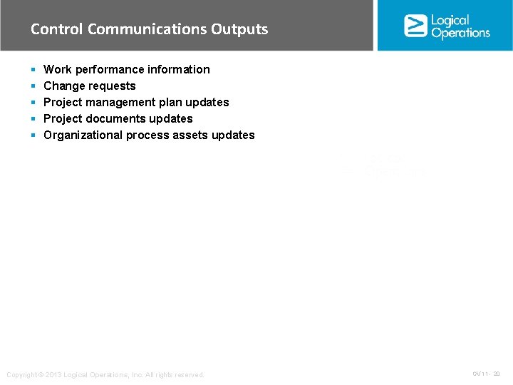 Control Communications Outputs § § § Work performance information Change requests Project management plan