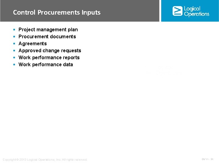 Control Procurements Inputs § § § Project management plan Procurement documents Agreements Approved change