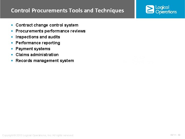 Control Procurements Tools and Techniques § § § § Contract change control system Procurements