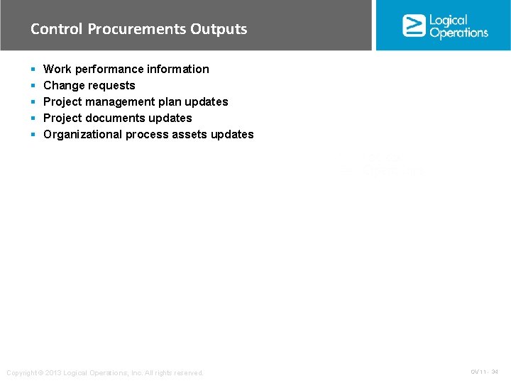 Control Procurements Outputs § § § Work performance information Change requests Project management plan