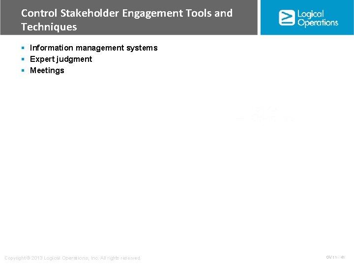 Control Stakeholder Engagement Tools and Techniques § Information management systems § Expert judgment §