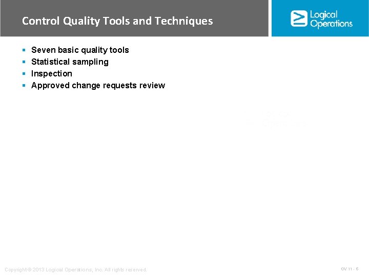 Control Quality Tools and Techniques § § Seven basic quality tools Statistical sampling Inspection