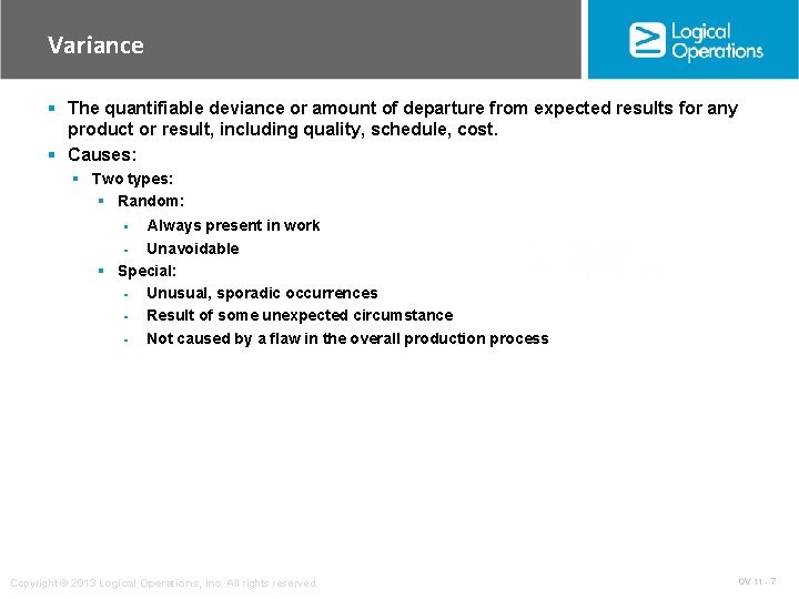 Variance § The quantifiable deviance or amount of departure from expected results for any