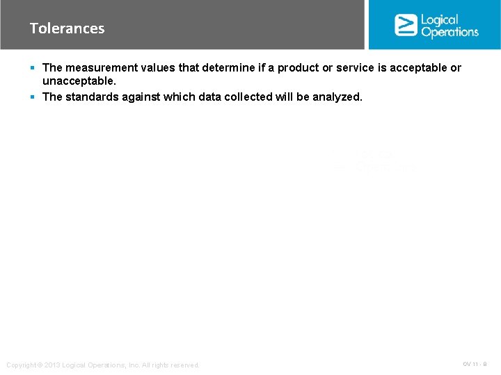 Tolerances § The measurement values that determine if a product or service is acceptable