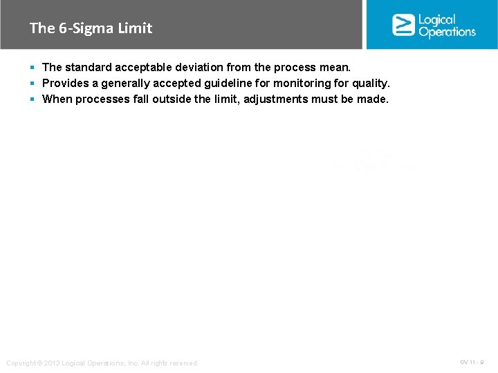The 6 -Sigma Limit § The standard acceptable deviation from the process mean. §