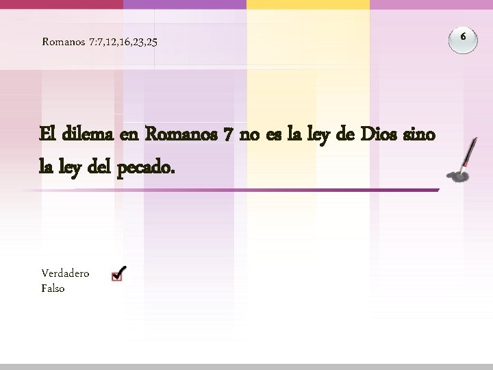 Romanos 7: 7, 12, 16, 23, 25 El dilema en Romanos 7 no es