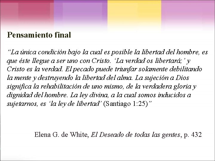 Pensamiento final “La única condición bajo la cual es posible la libertad del hombre,