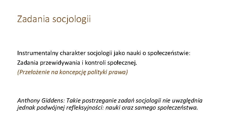 Zadania socjologii Instrumentalny charakter socjologii jako nauki o społeczeństwie: Zadania przewidywania i kontroli społecznej. Zadania socjologii Instrumentalny charakter socjologii jako nauki o społeczeństwie: Zadania przewidywania i kontroli społecznej.