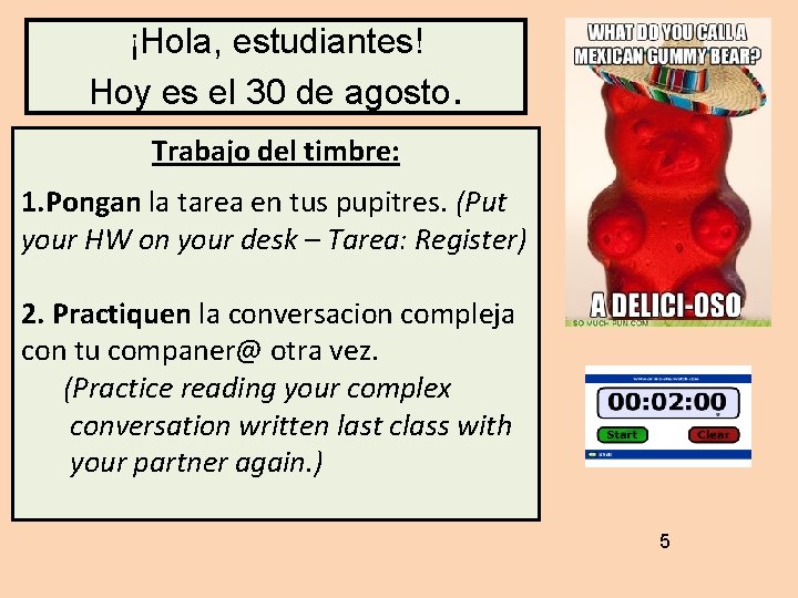 ¡Hola, estudiantes! Hoy es el 30 de agosto. Trabajo del timbre: 1. Pongan la ¡Hola, estudiantes! Hoy es el 30 de agosto. Trabajo del timbre: 1. Pongan la