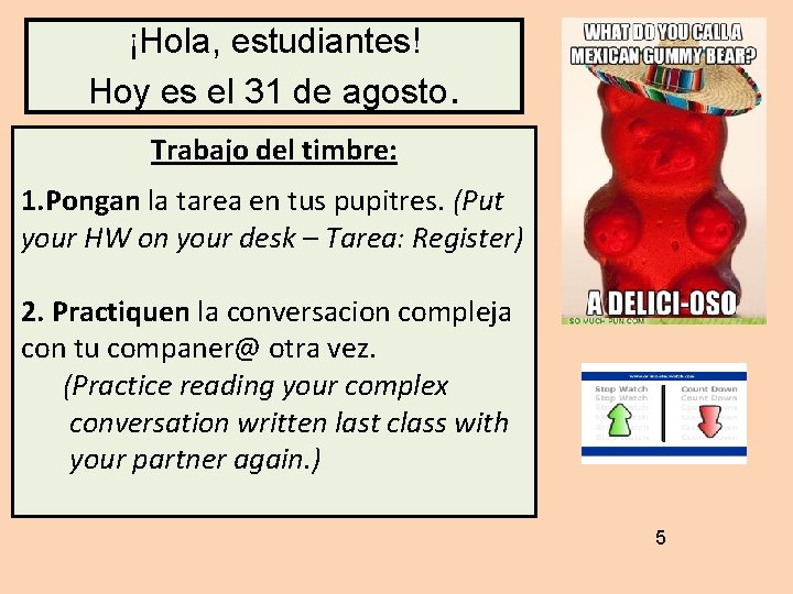 ¡Hola, estudiantes! Hoy es el 31 de agosto. Trabajo del timbre: 1. Pongan la ¡Hola, estudiantes! Hoy es el 31 de agosto. Trabajo del timbre: 1. Pongan la