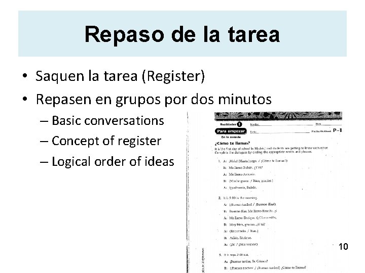 Repaso de la tarea • Saquen la tarea (Register) • Repasen en grupos por Repaso de la tarea • Saquen la tarea (Register) • Repasen en grupos por