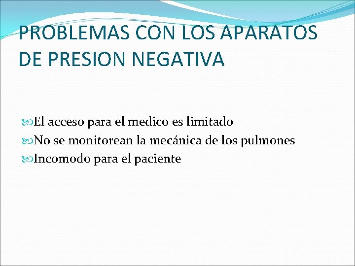 PROBLEMAS CON LOS APARATOS DE PRESION NEGATIVA El acceso para el medico es limitado