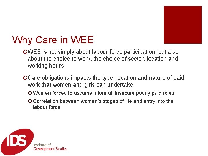 Why Care in WEE ¡WEE is not simply about labour force participation, but also