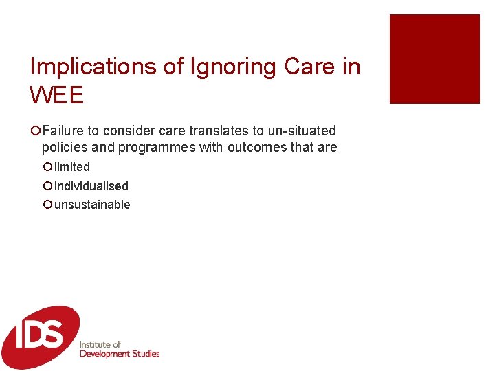 Implications of Ignoring Care in WEE ¡Failure to consider care translates to un-situated policies