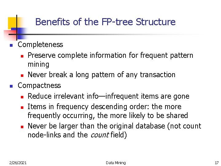 Benefits of the FP-tree Structure n n Completeness n Preserve complete information for frequent