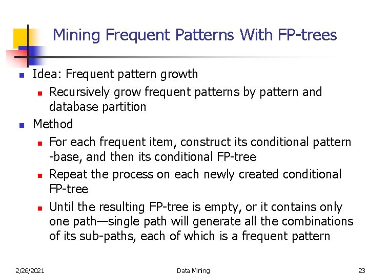 Mining Frequent Patterns With FP-trees n n Idea: Frequent pattern growth n Recursively grow