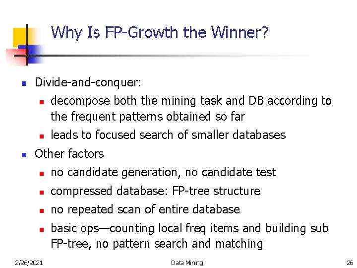 Why Is FP-Growth the Winner? n Divide-and-conquer: n n n decompose both the mining