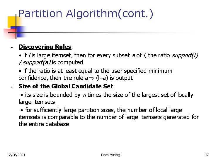 Partition Algorithm(cont. ) w w Discovering Rules: • if l is large itemset, then