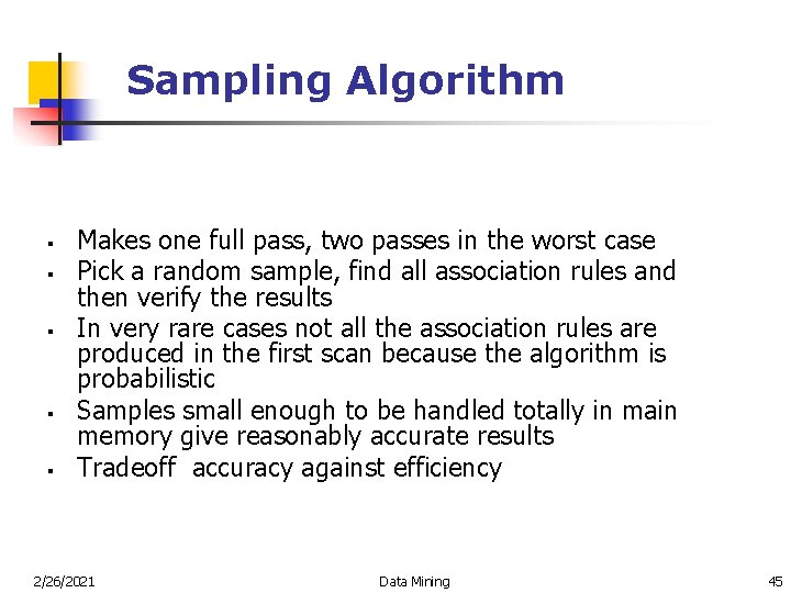 Sampling Algorithm § § § Makes one full pass, two passes in the worst