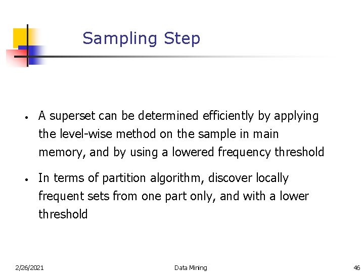 Sampling Step • • A superset can be determined efficiently by applying the level-wise