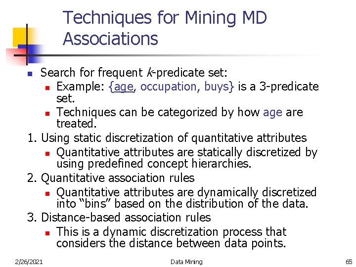 Techniques for Mining MD Associations Search for frequent k-predicate set: n Example: {age, occupation,