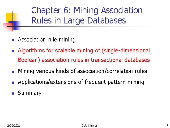 Chapter 6: Mining Association Rules in Large Databases n Association rule mining n Algorithms